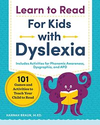 Learn To Read For Kids With Dyslexia 101 Games And Activities To Teach Your Child To Read by Braun, Hannah Paperback