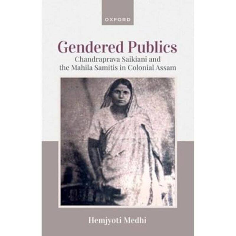 

Gendered Publics by Hemjyoti Dr, Dr, Associate Professor, Department of English, Tezpur University, Assam Medhi-Hardcover