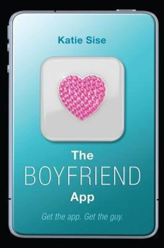 

Boyfriend App, The, Paperback Book, By: Katie Sise