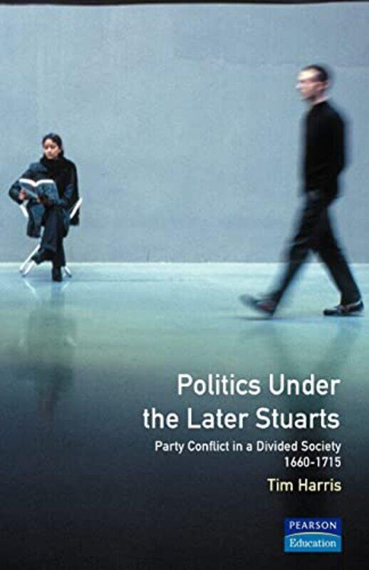 

Politics under the Later Stuarts by Tim Harris-Paperback