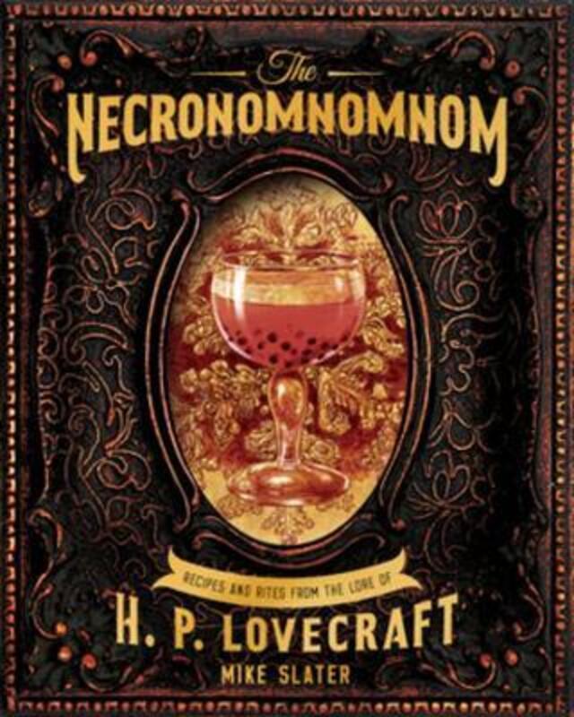 The Necronomnomnom: Recipes and Rites from the Lore of H. P. Lovecraft.Hardcover,By :Red Duke Games, LLC - Slater, Mike