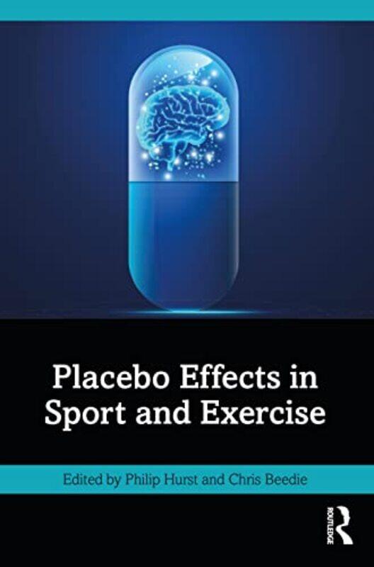 

Placebo Effects in Sport and Exercise by Philip HurstChris Beedie-Paperback