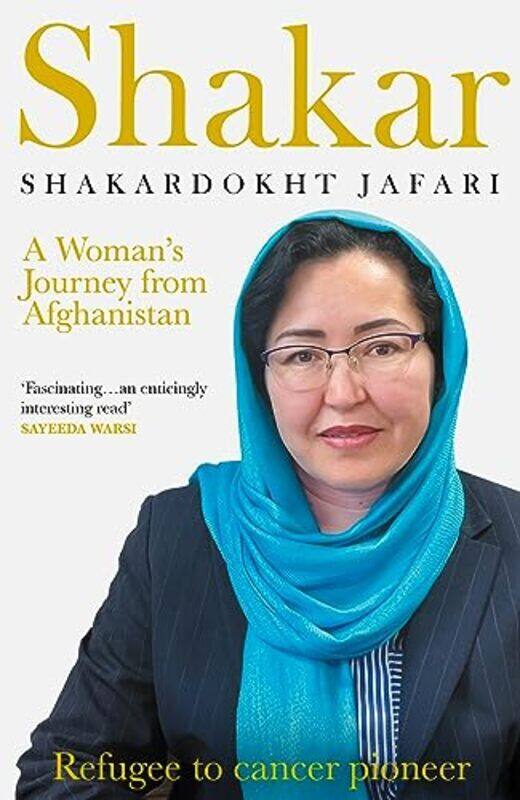 

Shakar A Womans Journey From Afghanistan Refugee To Cancer Pioneer By Jafari, Shakardokht Paperback