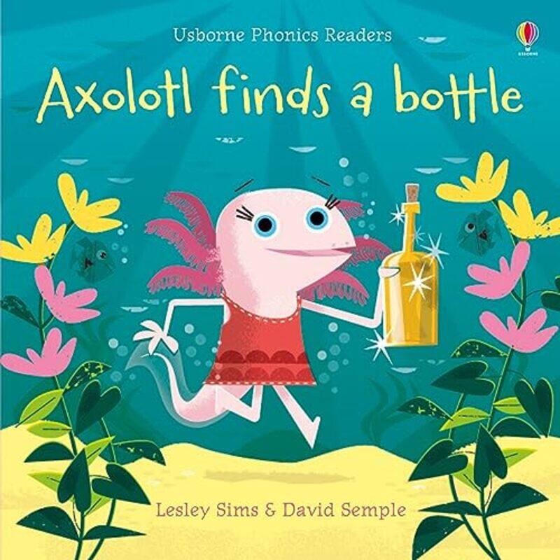 

Axolotl Finds A Bottle By Sims, Lesley - David Semple -Paperback