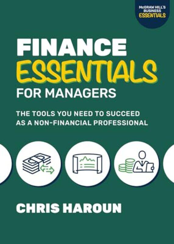 

Finance Essentials For Managers The Tools You Need To Succeed As A Nonfinancial Professional By Haroun, Chris - Paperback