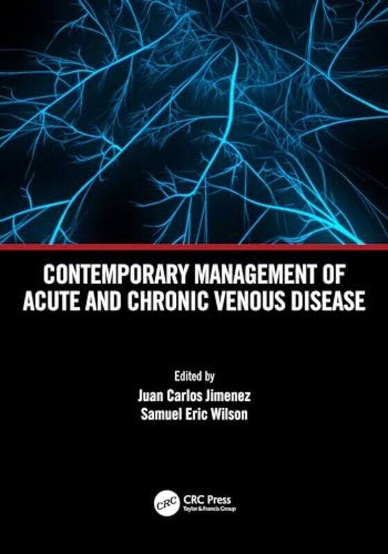 

Contemporary Management of Acute and Chronic Venous Disease by Juan Carlos JimenezSamuel Eric Wilson-Paperback