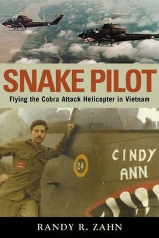 Snake Pilot: Flying the Cobra Attack Helicopter in Vietnam,Paperback,ByZahn, Randy R.