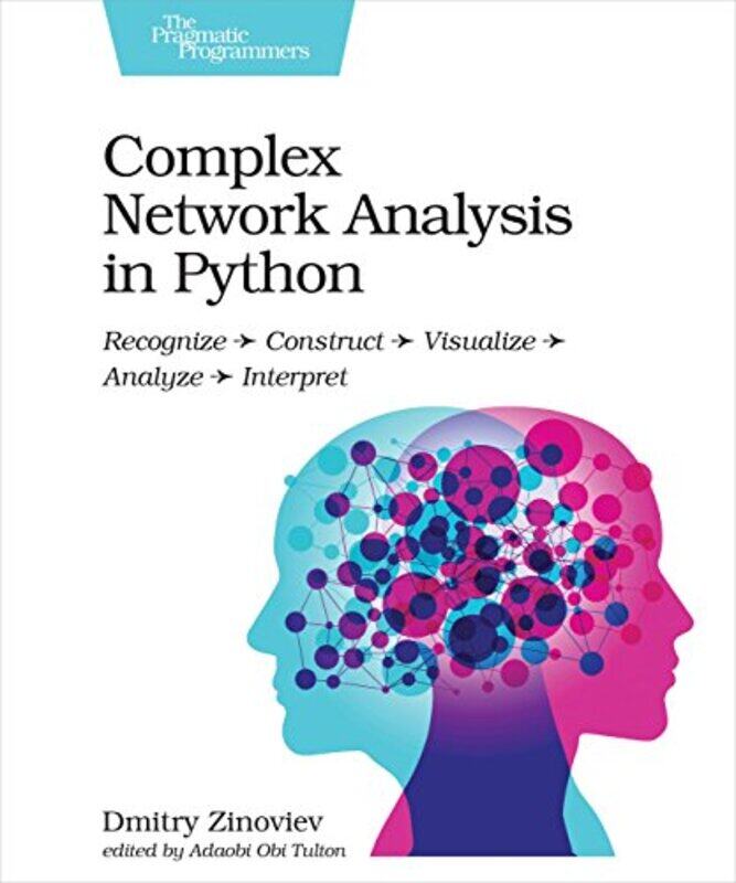 

Complex Network Analysis in Python by David D LuxtonEve-Lynn NelsonMarlene Maheu-Paperback