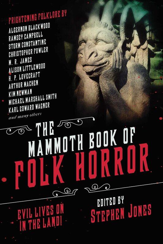 

The Mammoth Book of Folk Horror: Evil Lives On in the Land!