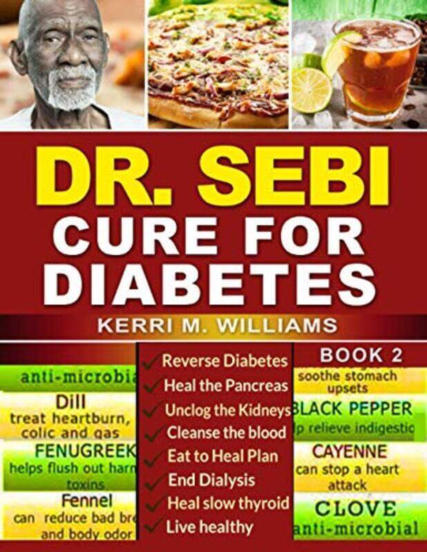 

Dr Sebi How To Naturally Unclog The Pancreas Cleanse The Kidneys And Beat Diabetes & Dialysis With by Williams Kerri M Paperback