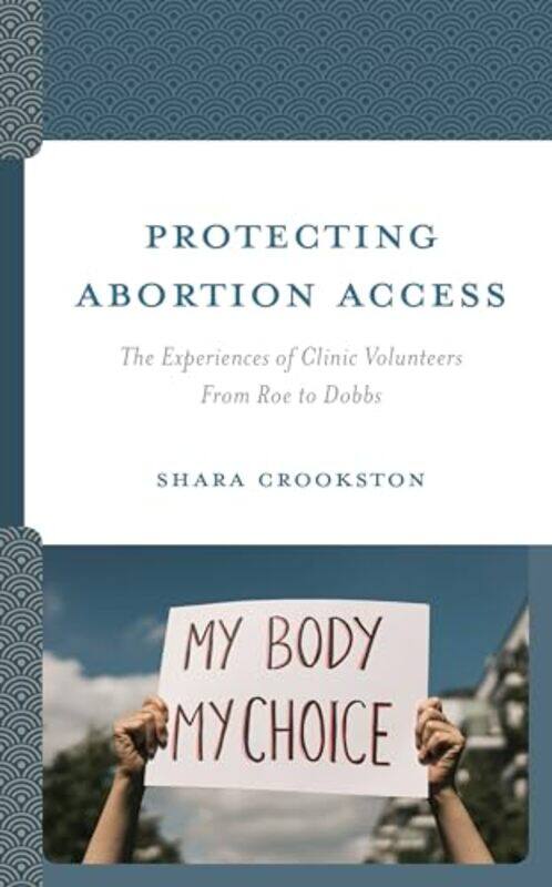 

Protecting Abortion Access by Shara Crookston-Hardcover