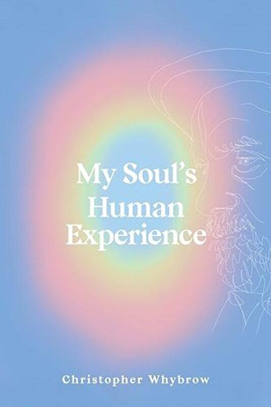 

My Souls Human Experience by Christopher Whybrow-Paperback