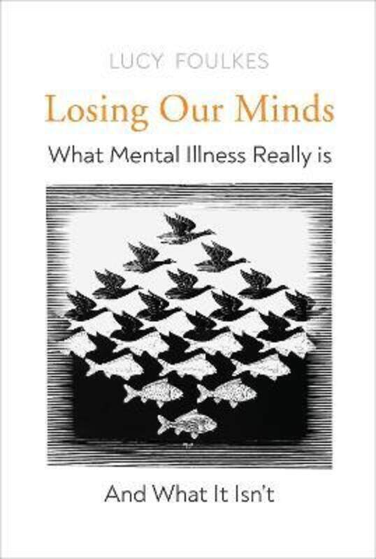 

Losing Our Minds: What Mental Illness Really Is - and What It Isn't,Paperback,ByFoulkes, Lucy