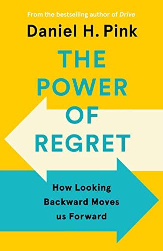 

The Power of Regret: How Looking Backward Moves Us Forward,Paperback,By:Pink, Daniel H.