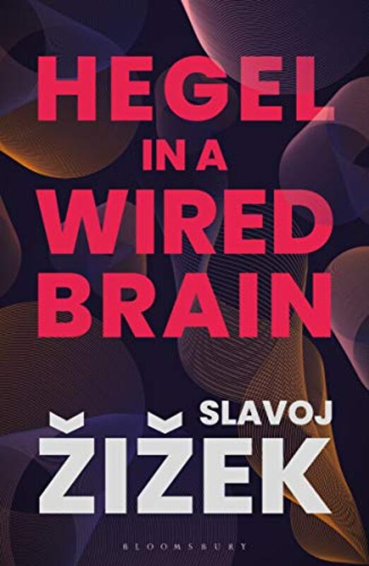 Hegel in A Wired Brain by Slavoj Zizek-Hardcover