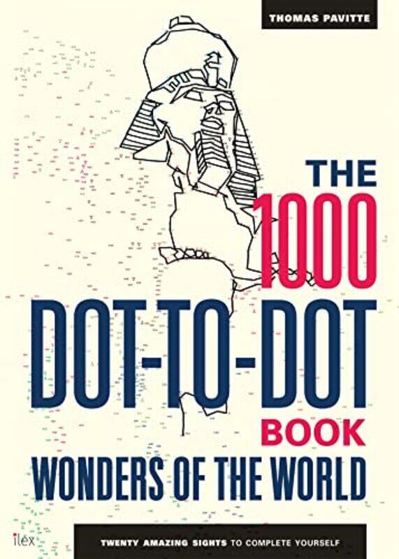 

The 1000 Dot-To-Dot Book: Wonders Of The World: Twenty Amazing Sights To Complete Yourself (1000 Dot By Thomas Pavitte Paperback