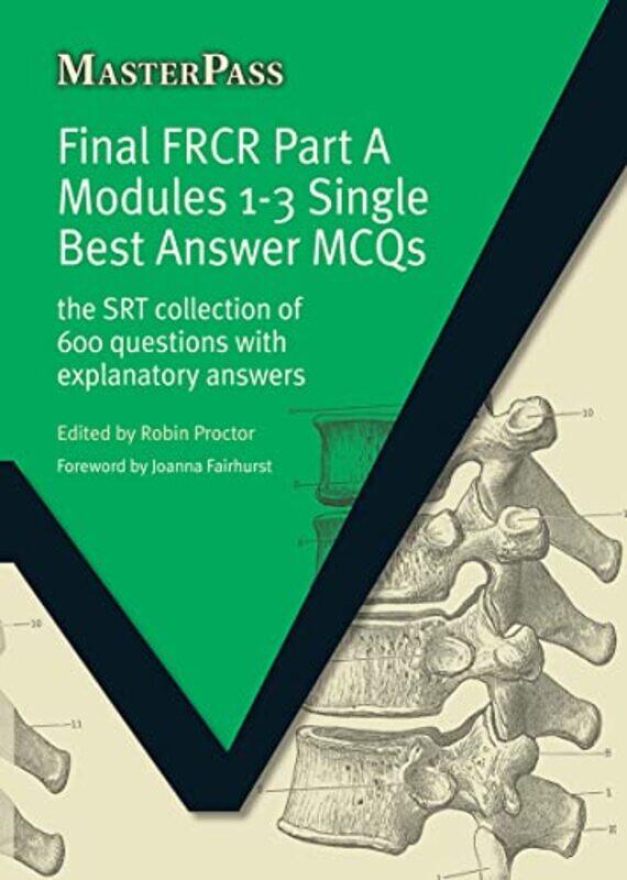 

Final FRCR Part A Modules 13 Single Best Answer MCQS by Robin Proctor-Paperback