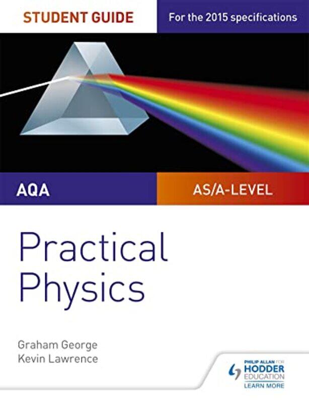 

AQA Alevel Physics Student Guide Practical Physics by John Associate Professor Emeritus Mohawk Valley Community College Utica NY Siegenthaler-Paperbac