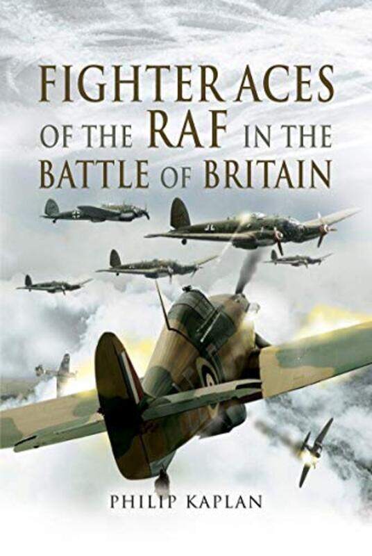 

Fighter Aces of the RAF in the Battle of Britain by Philip Kaplan-Paperback