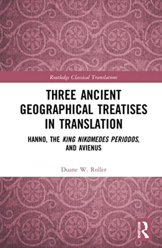 

Three Ancient Geographical Treatises in Translation by Duane W The Ohio State University, USA Roller-Hardcover