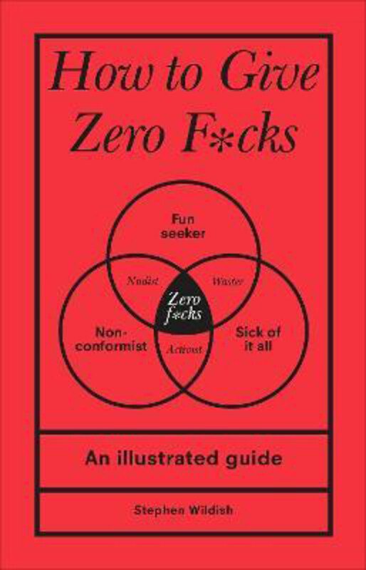 

How to Give Zero F*cks, Hardcover Book, By: Stephen Wildish