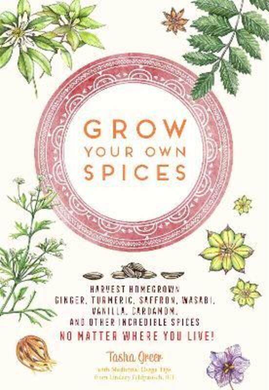 

Grow Your Own Spices: Harvest homegrown ginger, turmeric, saffron, wasabi, vanilla, cardamom, and.Hardcover,By :Tasha Greer