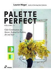 Palette Perfect Vol. 2 Color Collectives Color Combinations By Season Inspired By Fashion Art A By Wager, Lauren - Ahmad, Sophia Naureen Paperback