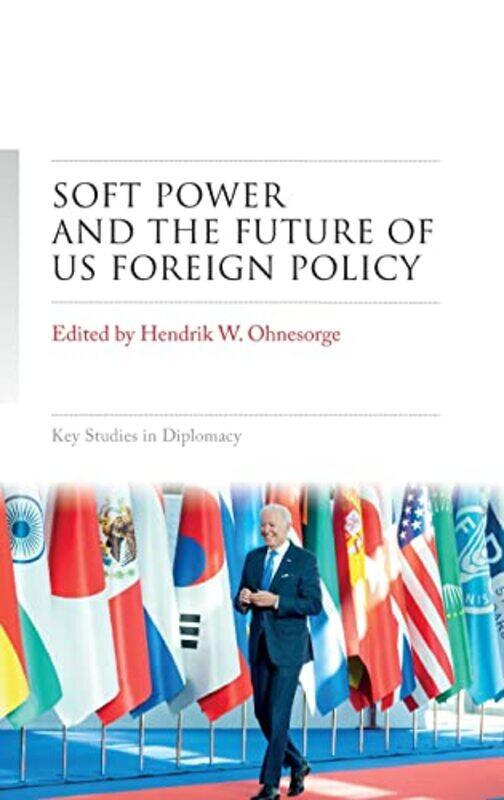 

Soft Power and the Future of Us Foreign Policy by Eric Saunders-Hardcover