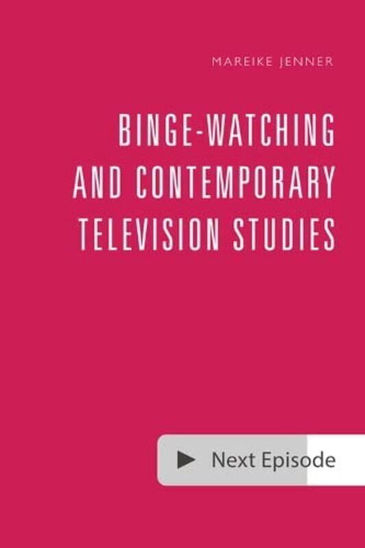 

BingeWatching and Contemporary Television Studies by Barbara CatchpoleStephen RickardCatchpole BarbaraRickard Stephen-Hardcover