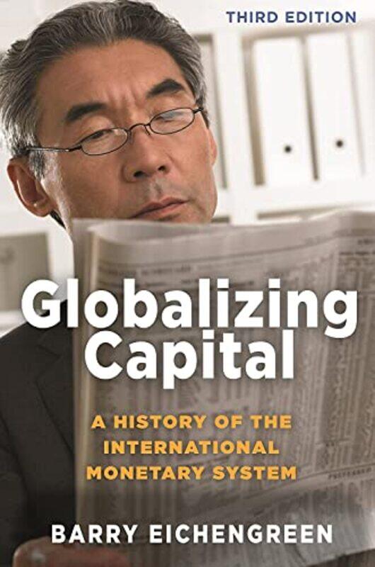 

Globalizing Capital: A History of the International Monetary System - Third Edition,Paperback,by:Eichengreen, Barry