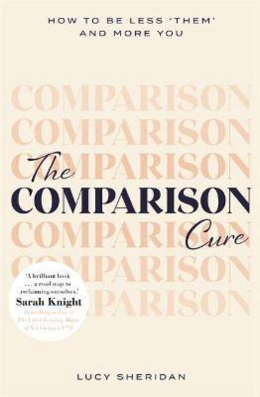 

The Comparison Cure: How to be less 'them' and more you.paperback,By :Sheridan, Lucy