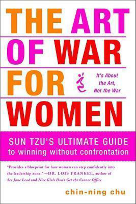 

The Art of War for Women: Sun Tzu's Ultimate Guide to Winning Without Confrontation, Paperback Book, By: Chin-Ning Chu