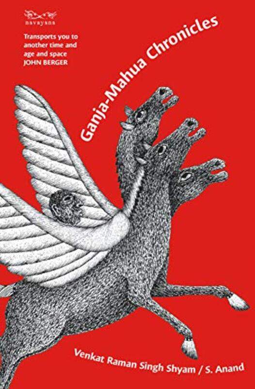

Ganja Mahua Chronicles By Shyam Venkat Raman Singh And Anand S - Hardcover