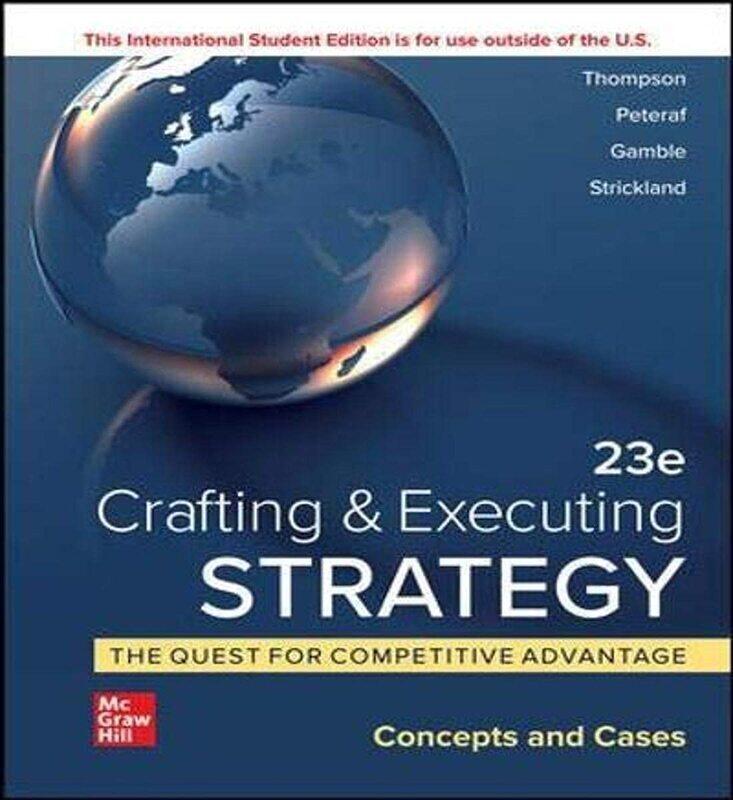 

ISE Crafting & Executing Strategy: The Quest for Competitive Advantage: Concepts and Cases