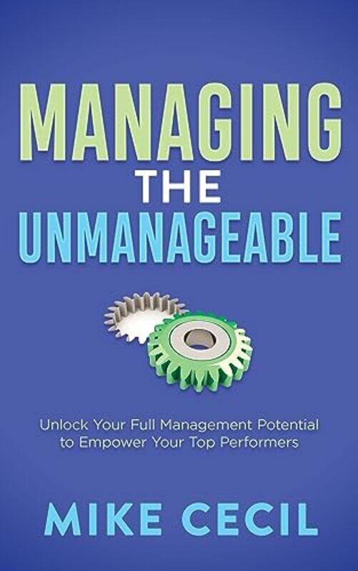 

Managing the Unmanageable by Mike Cecil-Paperback