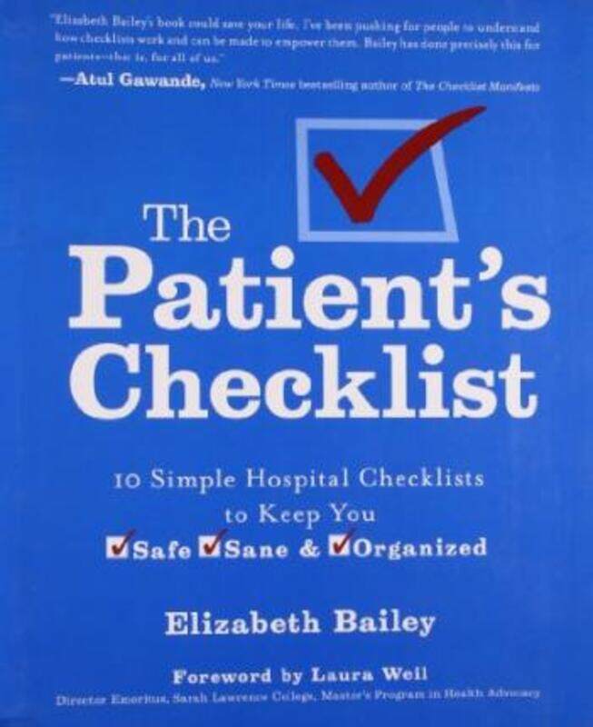 

The Patient's Checklist: What Every Hospital Patient Needs to Know to Stay Organized, Safe & Sane.Hardcover,By :Elizabeth Bailey