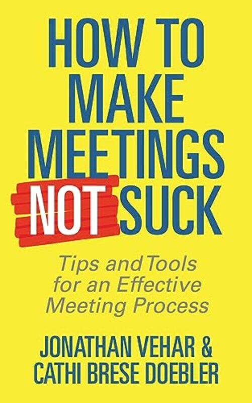 

How to Make Meetings Not Suck by Jonathan VeharCathi Brese Doebler -Paperback