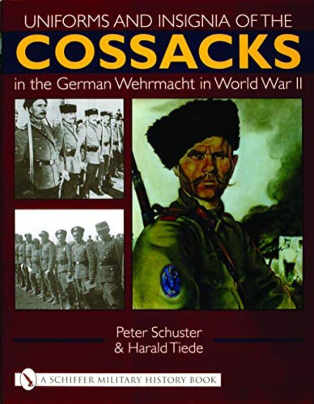 

Uniforms and Insignia of the Cossacks in the German Wehrmacht in World War II by Peter Schuster-Hardcover