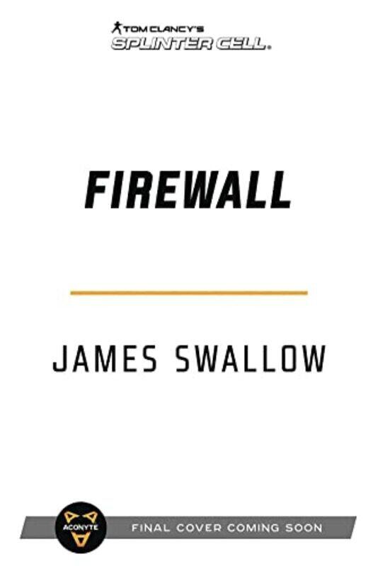 

Tom Clancy's Splinter Cell: Firewall,Paperback,By:Swallow, James