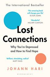 Lost Connections: Why You're Depressed and How to Find Hope, Paperback Book, By: Johann Hari