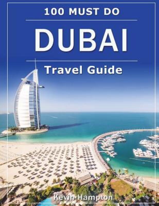 DUBAI Travel Guide: 100 Must-Do!,Paperback, By:Hampton, Kevin