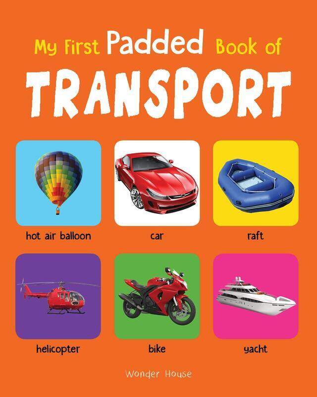 

My First Padded Book Of Transport: Early Learning Padded Board Books for Children, Board Book, By: Wonder House Books