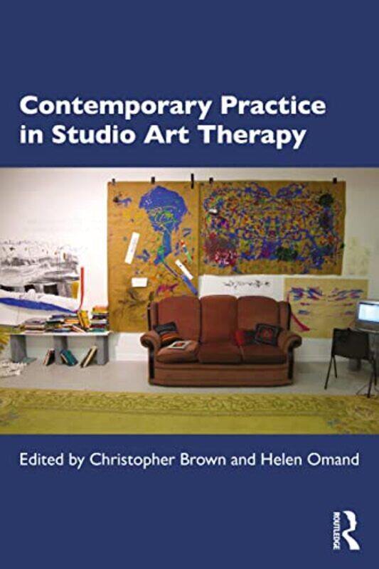 

Contemporary Practice in Studio Art Therapy by Christopher BrownHelen Omand-Paperback