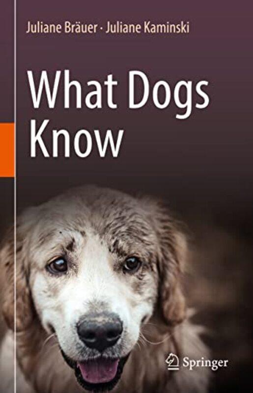 

What Dogs Know by Juliane BrauerJuliane Kaminski-Hardcover