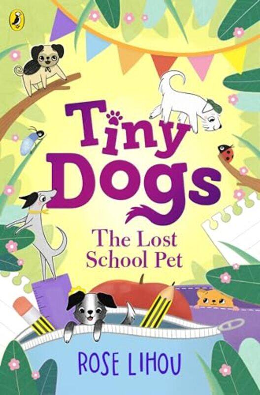 

Tiny Dogs The Lost School Pet by Rose LihouRose Lihou-Paperback
