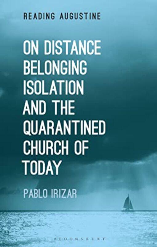 

On Distance Belonging Isolation And The Quarantined Church Of Today by Pablo (McGill University, Canada) Irizar-Paperback