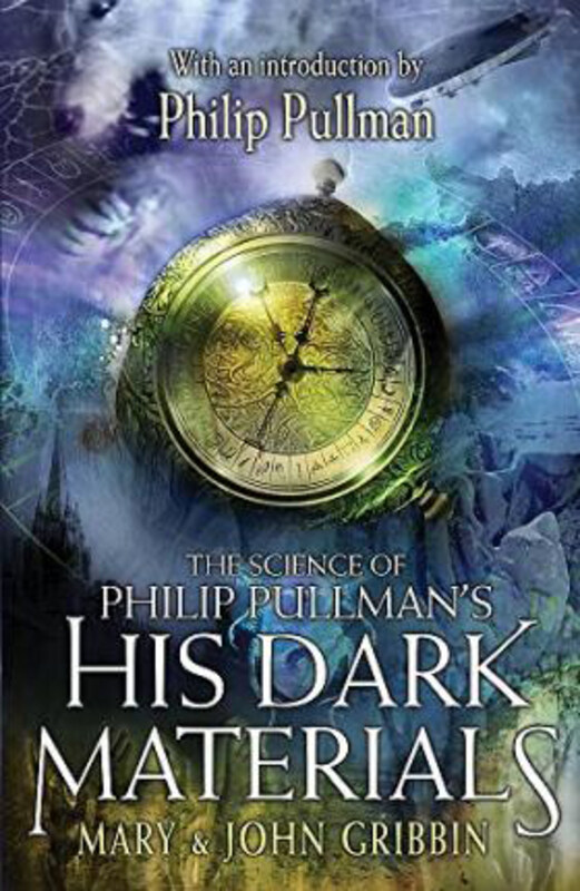 

The Science of Philip Pullman's His Dark Materials: With an Introduction by Philip Pullman, Paperback Book, By: Mary Gribbin