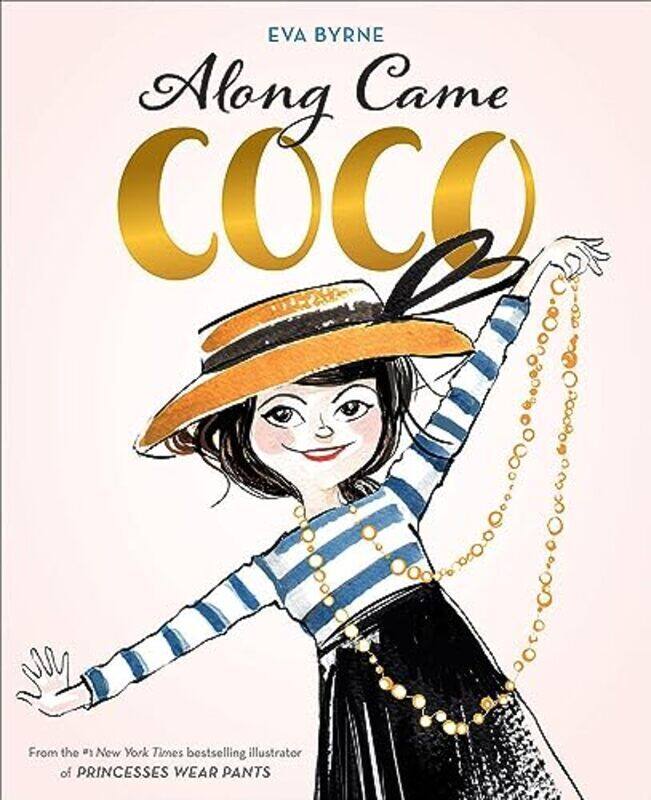 

Along Came Coco: A Story About Coco Chanel By Byrne, Eva Hardcover