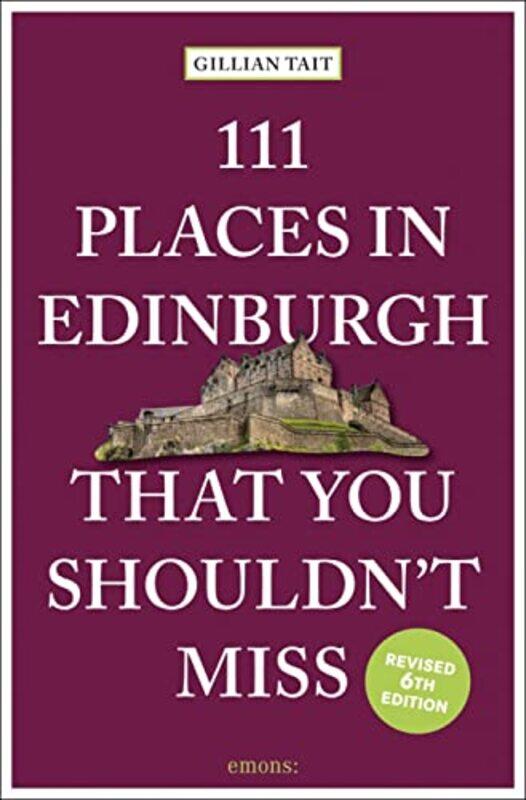 

111 Places in Edinburgh That You Shouldn’t Miss by Gillian Tait-Paperback