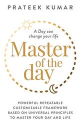 Master Of The Day A Day Can Change Your Life by Kumar, Prateek -Paperback
